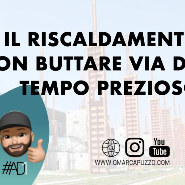 Il riscaldamento: non buttare via del tempo prezioso!